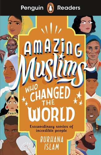 AMAZING MUSLIMS WHO CHANGED THE WORLD - Penguin Readers Level 3