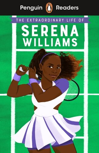 EXTRAORDINARY LIFE OF SERENA WILLIAMS, THE - Penguin Readers Level 1