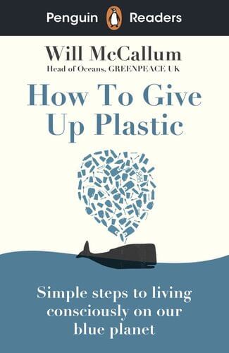 HOW TO GIVE UP PLASTIC - Penguin Readers Level 5