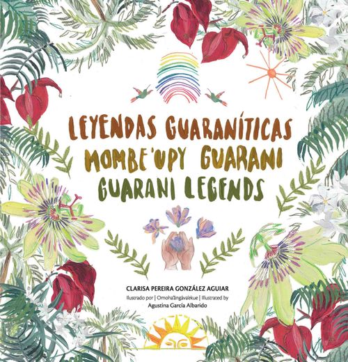 LEYENDAS GUARANITICAS - Mombe'upy Guarani - Guarani Legends  con QR para audios en guaraní * 2nd Ed*