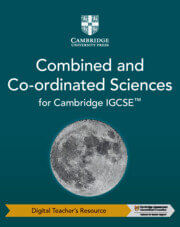 CAMBRIDGE IGCSE COMBINED & CO-ORDINATED SCIENCES   Digital Teacher's Resource