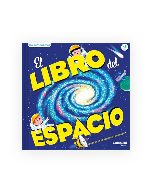 EL LIBRO DEL ESPACIO + 8 AÑOS -  Pequeños Curiosos