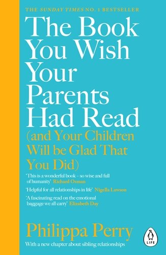 BOOK YOU WISH YOUR PARENTS HAD READ, THE (AND YOUR CHILDREN WILL BE GLAD THAT YOU DID)