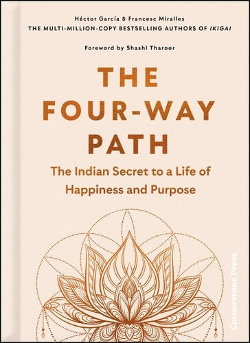 FOUR-WAY PATH, THE : The Indian Mantra for Happiness, Success and Purpose