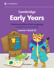 CAMBRIDGE EARLY YEARS COMMUNICATION AND LANGUAGE FOR ENGLISH AS A SECOND LANGUAGE 2C - Learner's #