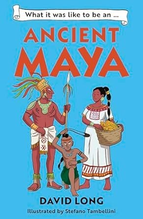 WHAT IT WAS LIKE TO BE AN ANCIENT MAYA - Dyslexia Friendly