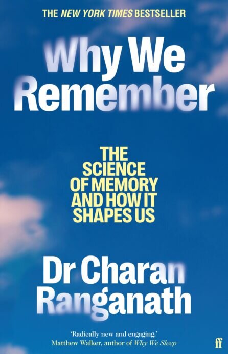 WHY WE REMEMBER  : THE SCIENCE OF MEMORY AND HOW IT SHAPES US - Faber