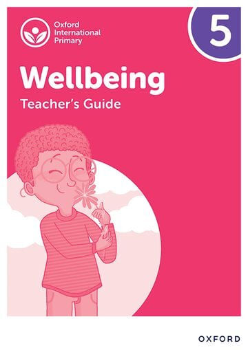 OXFORD INTERNATIONAL WELLBEING 5: Teacher's Guide