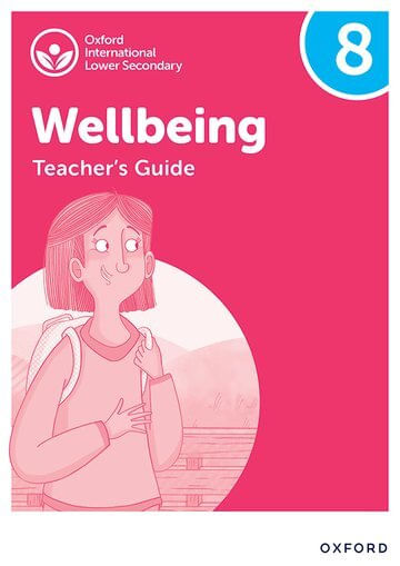 OXFORD INTERNATIONAL WELLBEING 8 : Teacher's Guide