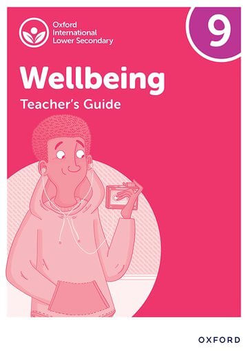 OXFORD INTERNATIONAL WELLBEING 9: Teacher's Guide