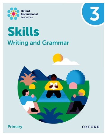 OXFORD INTERNATIONAL RESOURCES: WRITING AND GRAMMAR SKILLS: Practice Book 3