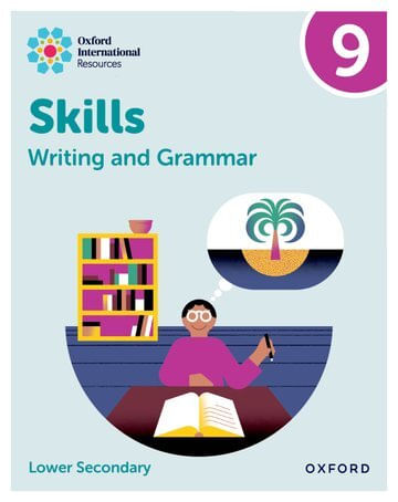 OXFORD INTERNATIONAL RESOURCES: WRITING AND GRAMMAR SKILLS: Practice Book 9