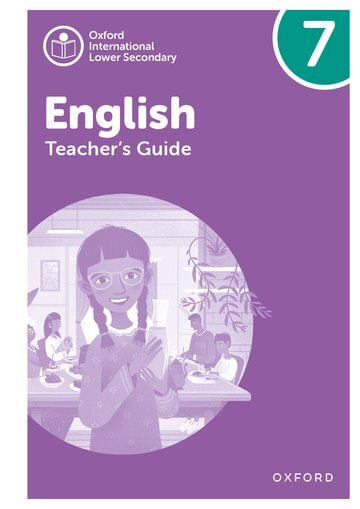 OXFORD INTERNATIONAL LOWER SECONDARY ENGLISH 7: Teacher's Guide