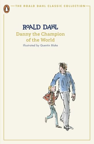 DANNY THE CHAMPION OF THE WORLD - The Roald Dahl Classic Collection