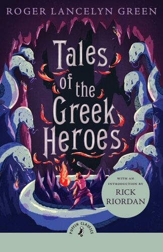 TALES OF THE GREEK HEROES - Puffin Classics *New Edition*
