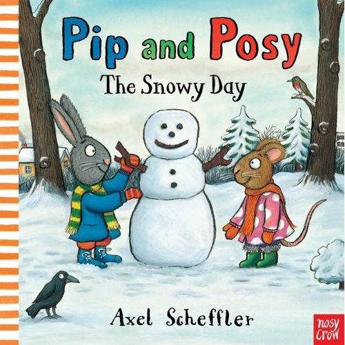 PIP AND POSY : THE SNOWY DAY - Nosy Crow