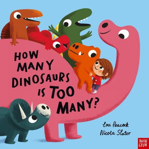 HOW MANY DINOSAURS IS TOO MANY? - Nosy Crow