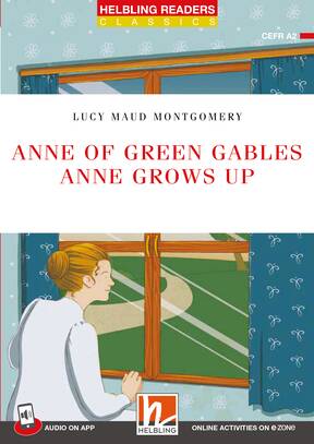 ANNE OF GREEN GABLES :  ANNE GROWS UP with app & e-zone - Helbling Red Series Level 3