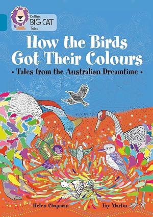 HOW THE BIRDS GOT THEIR COLOURS - BAND 13 - Big Cat