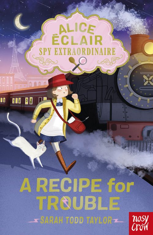 ALICE ÉCLAIR : A RECIPE FOR TROUBLE - Nosy Crow