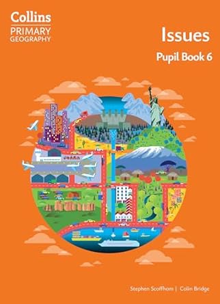 COLLINS PRIMARY GEOGRAPHY 6 : ISSUES – Pupil's *4th edition*
