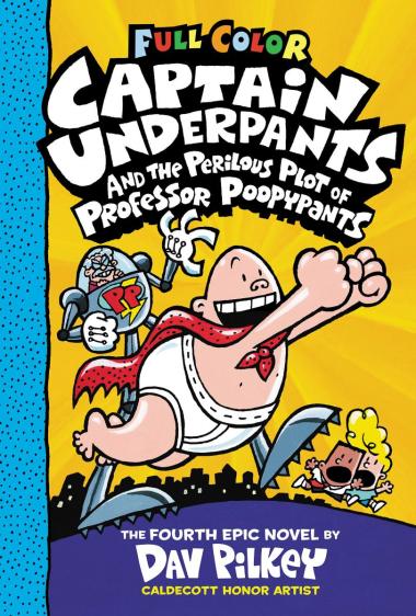 CAPTAIN UNDERPANTS 4  : AND THE PERILOUS PLOT OF PROFESSOR... - Scholastic
