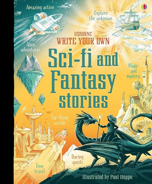 WRITE YOUR OWN SCI-FI AND FANTASY STORIES - Usborne