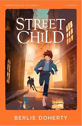 STREET CHILD - Harper Collins Children’s Books