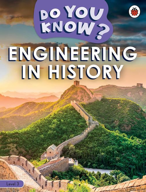 DO YOU KNOW? - Level 3 : ENGINEERING IN HISTORY - Ladybird Reader