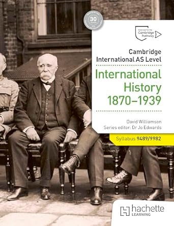 CAMBRIDGE INTERNATIONAL AS LEVEL HISTORY : International History 1870-1939