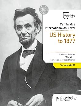 CAMBRIDGE INTERNATIONAL AS LEVEL HISTORY : US History to 1877