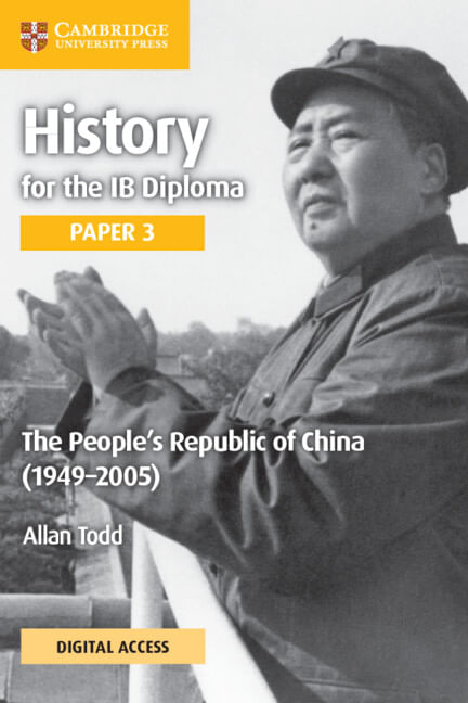 HISTORY FOR THE IB DIPLOMA PAPER 3 : PEOPLE`S REPUBLIC OF CHINA, THE (1949-2005) w/ Dig Access (2 yea