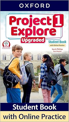 PROJECT EXPLORE UPGRADED  1 -        STUDENT`S BOOK with Online Practice