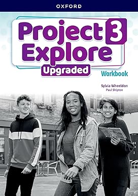 PROJECT EXPLORE UPGRADED  3 -      WORKBOOK