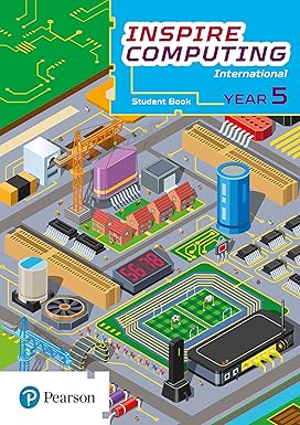 INSPIRE COMPUTING INTERNATIONAL, STUDENT BOOK, YEAR 5