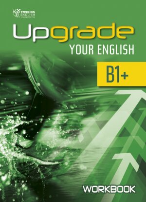 UPGRADE YOUR ENGLISH B1+ - Workbook