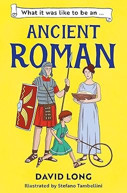 WHAT IT WAS LIKE TO BE AN ANCIENT ROMAN - Dyslexia Friendly Classics - Barrington Stoke
