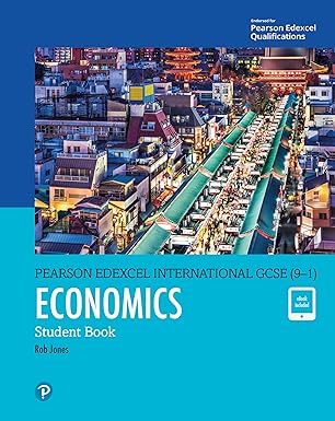 PEARSON EDEXCEL INTERNATIONAL GCSE (9–1)  ECONOMICS  Student Book