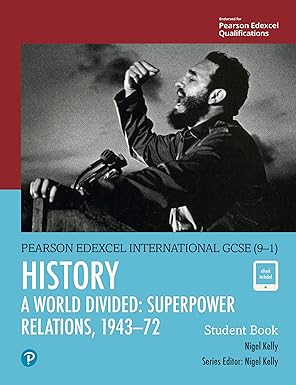 PEARSON EDEXCEL INTERNATIONAL GCSE (9–1) HISTORY A World Divided : Superpower Relations 1943-72