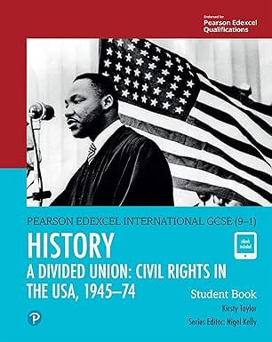 PEARSON EDEXCEL INTERNATIONAL GCSE (9–1) HISTORY A Divided Union : Civil Rights in the USA, 1945–74