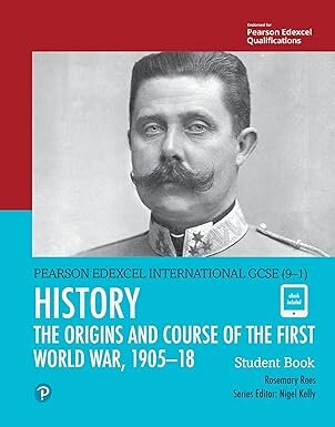 PEARSON EDEXCEL INTERNATIONAL GCSE (9–1) HISTORY The Origins and Course of the First World War 1905