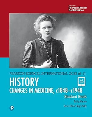 PEARSON EDEXCEL INTERNATIONAL GCSE (9–1) HISTORY Changes in Medicine c1848-c1948  Student Book