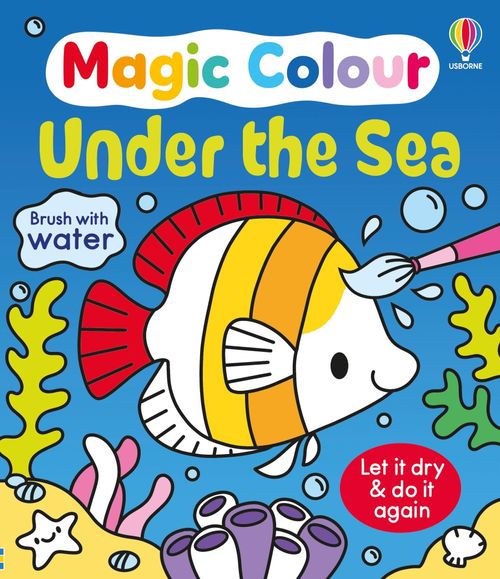 MAGIC COLOUR : UNDER THE SEA - Usborne