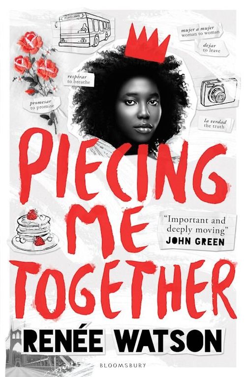 PIECING ME TOGETHER - Bloomsbury