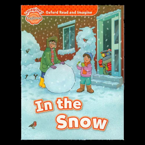 OXFORD READ AND IMAGINE  BEGINNER : In the Snow
