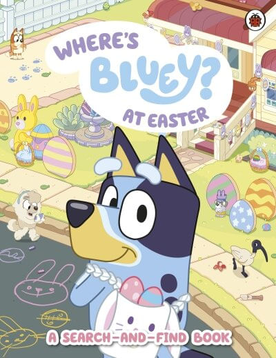 BLUEY : WHERE'S BLUEY? AT EASTER - Ladybird