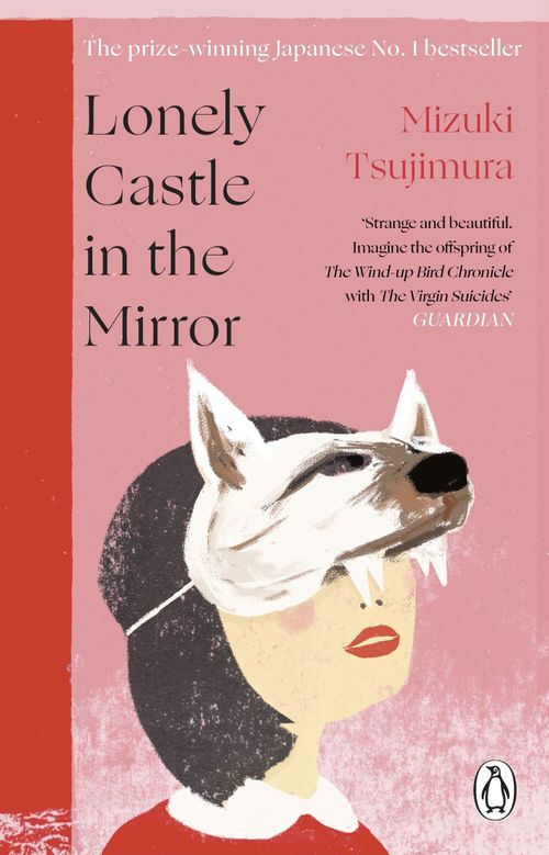 LONELY CASTLE IN THE MIRROR - Penguin UK