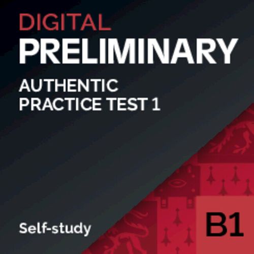 AUTHENTIC DIGITAL PRACTICE TEST B1 PRELIMINARY - ADPT Self- Study 1 *Access Code*