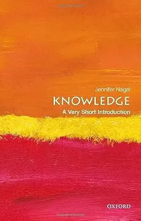 VERY SHORT INTRODUCTIONS : KNOWLEDGE - Oxford