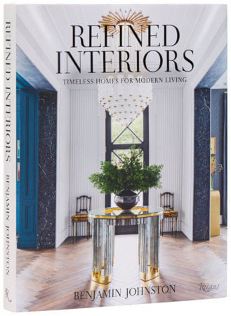 REFINED INTERIORS : TIMELESS HOMES FOR MODERN LIVING - Rizzoli